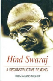Hind Swaraj : A Deconstructive Reading