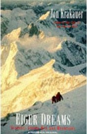 Eiger Dreams Ventures Among Men & Mountains