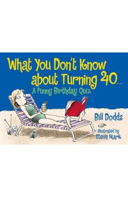 What You Don't Know about Turning 40: A Funny Birthday Quiz