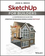 Buy Sketchup For Builders A Comprehensive Guide For Creating 3d