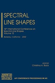 Spectral Line Shapes: Volume 12 - 16th International Conference On Line Shapes, Berkeley, California, 3-7 June 2002 (Aip Confere