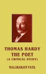Thomas Hardy The Poet A Critical Study