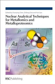 Nuclear Analytical Techniques For Metallomics & Metalloproteomics