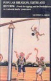 Popular Religion Elites & Reforms : Hook Swinging Its Prohibition In Colonial India