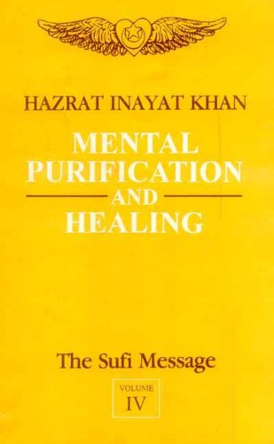 Mental Purification and Healing (The Sufi Message)