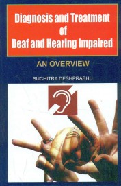 Diagnosis & Treatment Of Deaf & Hearing Impaired An Overview