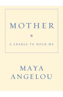 Mother: A Cradle to Hold Me