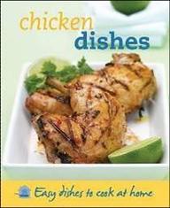 Chicken Dishes (Chicken Dishes easy dishes to cook at home)