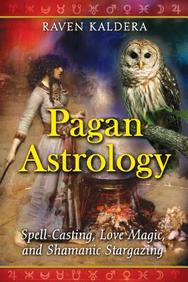 Pagan Astrology : Spell Casting Love Magic & Shamanic Stargazing