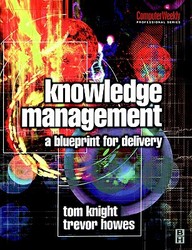 Knowledge Management: A Blueprint For Delivery (Computer Weekly Professional)