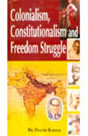 Colonialism Constitutionalism & Freedom Struggle