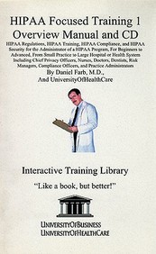 Hipaa Focused Training 1 Overview Manual And Cd: Hipaa Regulations, Hipaa Training, Hipaa Compliance, And Hipaa Security For The