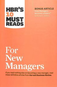 Hbrs 10 Must Reads For New Managers (With Bonus Article How Managers Become Leaders By Michael D.