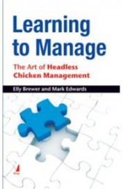 Learning To Manage : The Art Of Headless Chicken Management