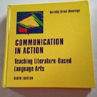 Communication in Action: Teaching the Literature-Based Language Arts