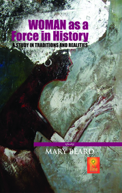 Woman as a Force in History: A Study in Traditions and Realities