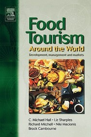 Food Tourism Around The World: Development, Management And Markets (New Canadian Library)