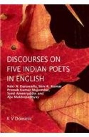 Discourses On Five Indian Poets In English