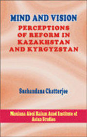 Mind And Vision: Perceptions Of Reform In Kazakhstan And Kyrgyzstan
