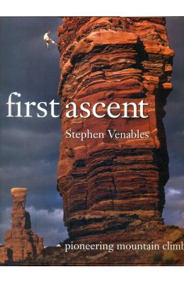 First Ascent : Pioneering Mountain Climbs