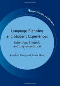Language Planning and Student Experiences: Intention, Rhetoric and Implementation (Bilingual Education and Bilingualism)