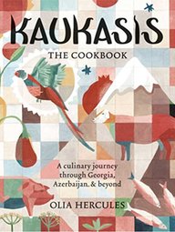 Kaukasis: A Culinary Journey through Georgia, Azerbaijan & Beyond