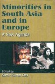 Minorities In South Asia & In Europe : A New Agenda