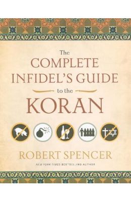 The Complete Infidel's Guide to the Koran