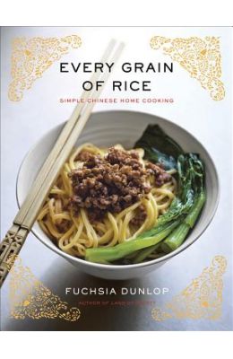 Every Grain of Rice: Simple Chinese Home Cooking