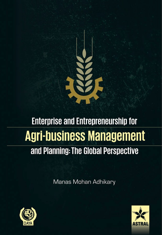 Enterprise & Entrepreneurship For Agri Business Management & Planning The Global Perspective