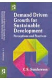 Demand Driven Growth For Sustainable Development Perceptions & Practices