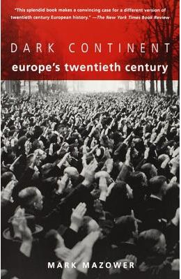 Dark Continent: Europe's Twentieth Century