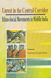Unrest In The Central Corridor Ethno Social Movements In Middle India