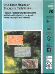 DNA Based Molecular Diagnostic Techniques: Research Needs For Standardization And Validation Of The Detection Of Aquatic : Animal Pathogens And Diseases FAO