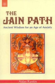 Jain Path - Ancient Wisdom For An Age Of Anxiety