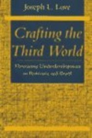 Crafting The Third World: Theorizing Underdevelopment In Rumania And Brazil (Comparative Studies Hist, Inst & Pub Po)
