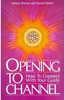 Opening to Channel: How to Connect with Your Guide