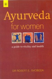 Ayurveda For Women Guide To Vitality & Health