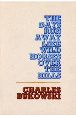 The Days Run Away Like Wild Horses