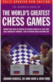 The Mammoth Book of The World's Greatest Chess Games, by Graham