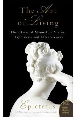 Art of Living: The Classical Mannual on Virtue, Happiness, and Effectiveness