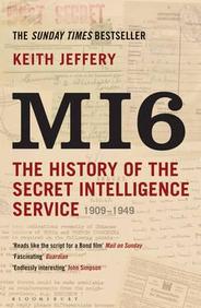 MI6: The History Of The Secret Intelligence Service 1909-1949