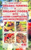 HAND BOOK OF ORGANIC FARMING & ORGANIC FOODS WITH VERMI COMPOSTING & NEEM PRODUCTS