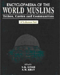 Encyclopaedia of the World Muslims: Tribes, Castes and Communities (4 Vols. Set)