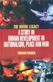 Divine Legacy A Study In Human Development In Nationalism Peace & War