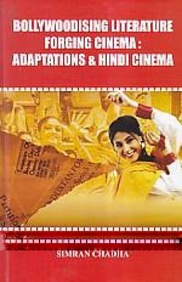 Bollywoodising literature forging cinema: Adaptation and Hindi cinema