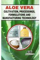 Aloe Vera Cultivation, Processings, Formulations And And Manufacturing Technology
