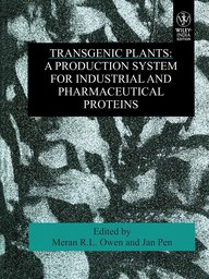 TRANSGENIC PLANTS: A PRODUCTION SYSTEM FOR INDUSTRIAL AND PHARMACEUTICAL PROTEINS