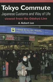 Tokyo Commute: Japanese Customs and Way of Life Viewed from the Odakyu Line