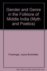 Gender and Genre in the Folklore of Middle India (Myth and Poetics)